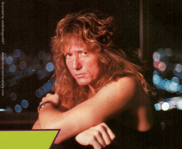 David Coverdale, from an article in the July 1987 edition of METAL HAMMER magazine, page 104